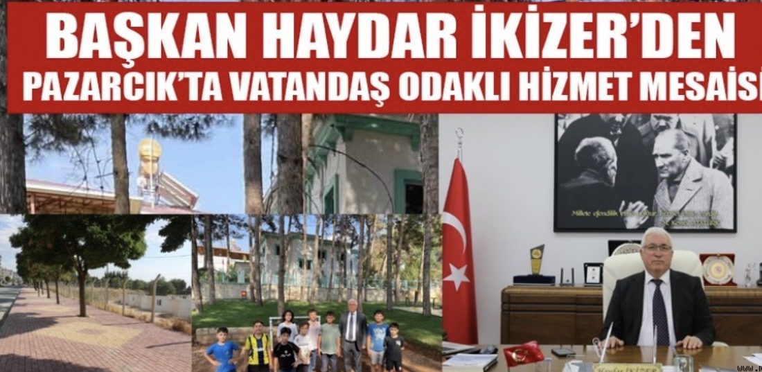 Pazarcık Belediye Başkanı Haydar İkizer’in öncülüğündeki çalışmalar ilçenin dört bir