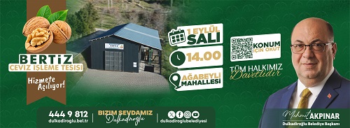 Dulkadiroğlu Belediyesi, Bertiz bölgesinin önemli tarımsal ürünlerinden olan cevizin işlenmesine