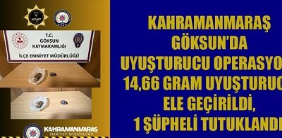 Kahramanmaraş’ın Göksun ilçesinde polis ekiplerinin uyuşturucu madde ticaretine yönelik gerçekleştirdiği